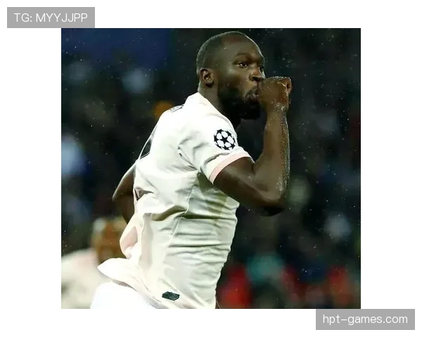 卢卡库持续闪耀锋线，以稳定高光表现诠释巨星价值